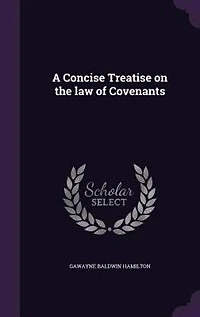 A Concise Treatise on the law of Covenants