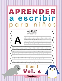 Aprender a escribir para niños: Enseña a tu hijo el alfabeto, números y oraciones de manera rápida y sencilla, vol. 4, 3 en 1, 8.5 x 11