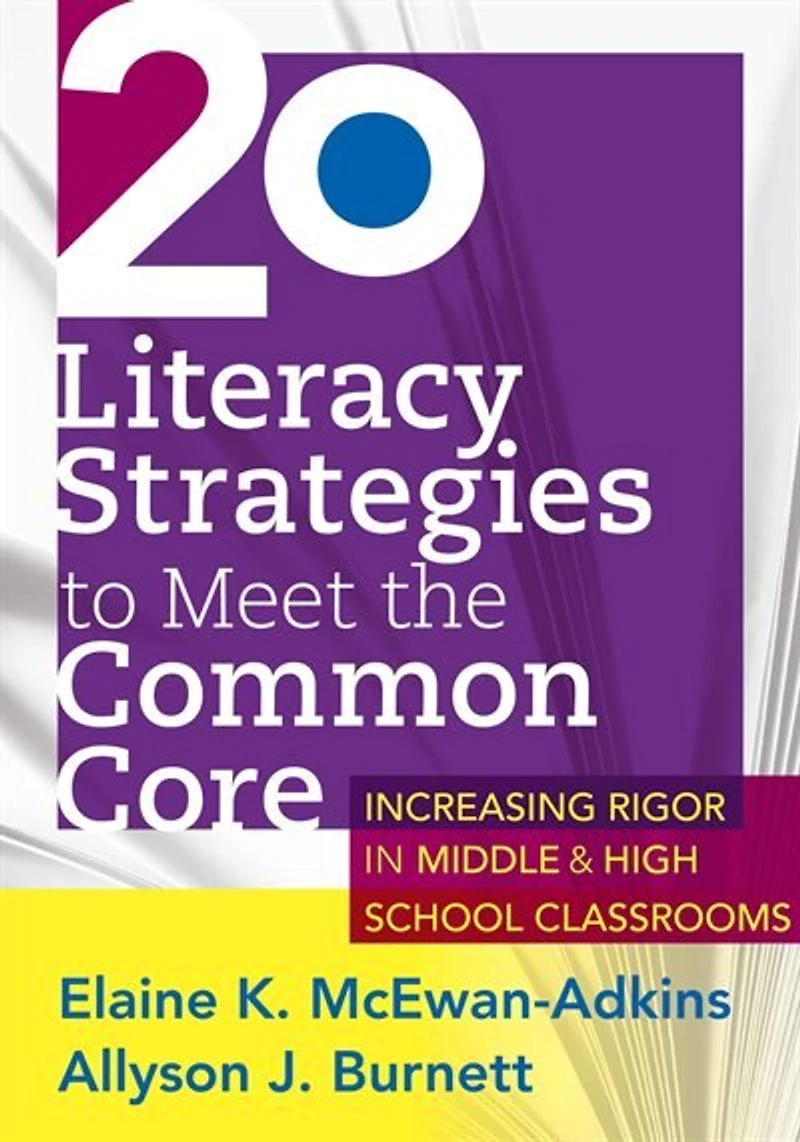 20 Literacy Strategies to Meet the Common Core: Increasing Rigor Middle & High School Classrooms