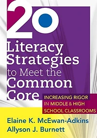 20 Literacy Strategies to Meet the Common Core: Increasing Rigor Middle & High School Classrooms