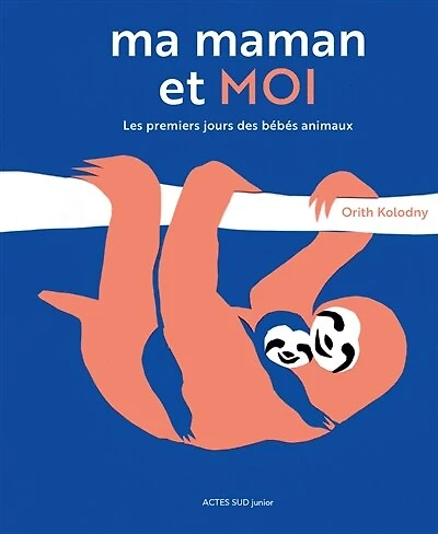 Ma maman et moi: les premiers jours des bébés animaux
