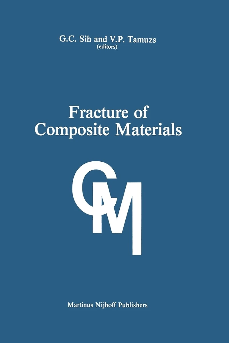 Fracture of Composite Materials: Proceedings the Second Usa-USSR Symposium, Held at Lehigh University, Bethlehem, Pennsylvania USA March 9-12, 1981