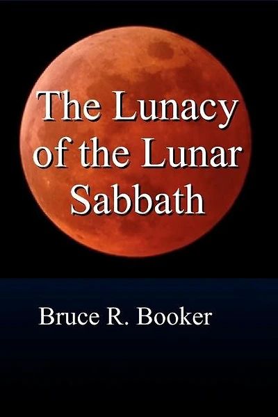 The Lunacy Of The Lunar Sabbath