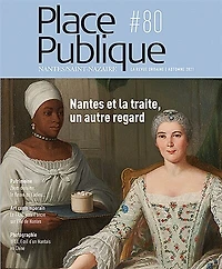 Place publique, Nantes Saint-Nazaire, n°80. Nantes et la traite, un autre regard