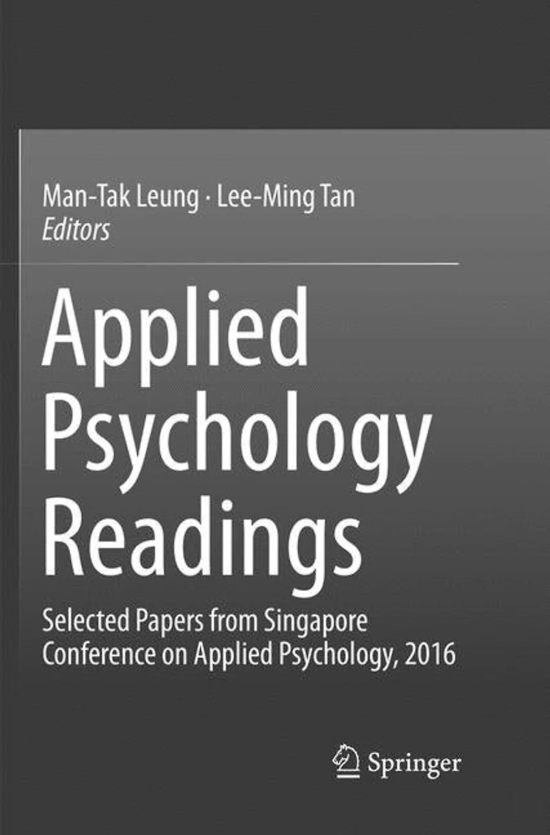 Applied Psychology Readings: Selected Papers From Singapore Conference On Psychology, 2016