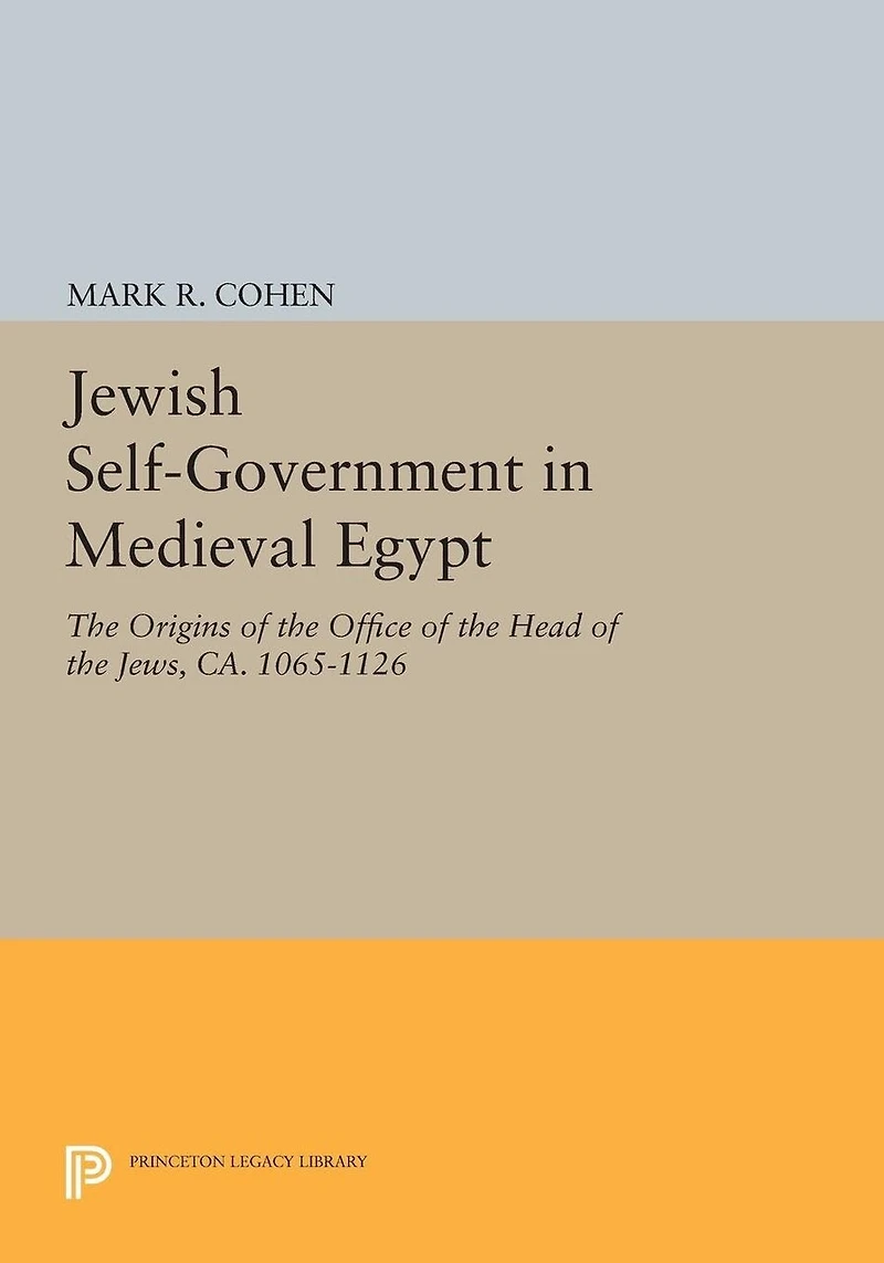 Jewish Self-Government Medieval Egypt: the Origins of Office Head Jews, ca. 1065-1126
