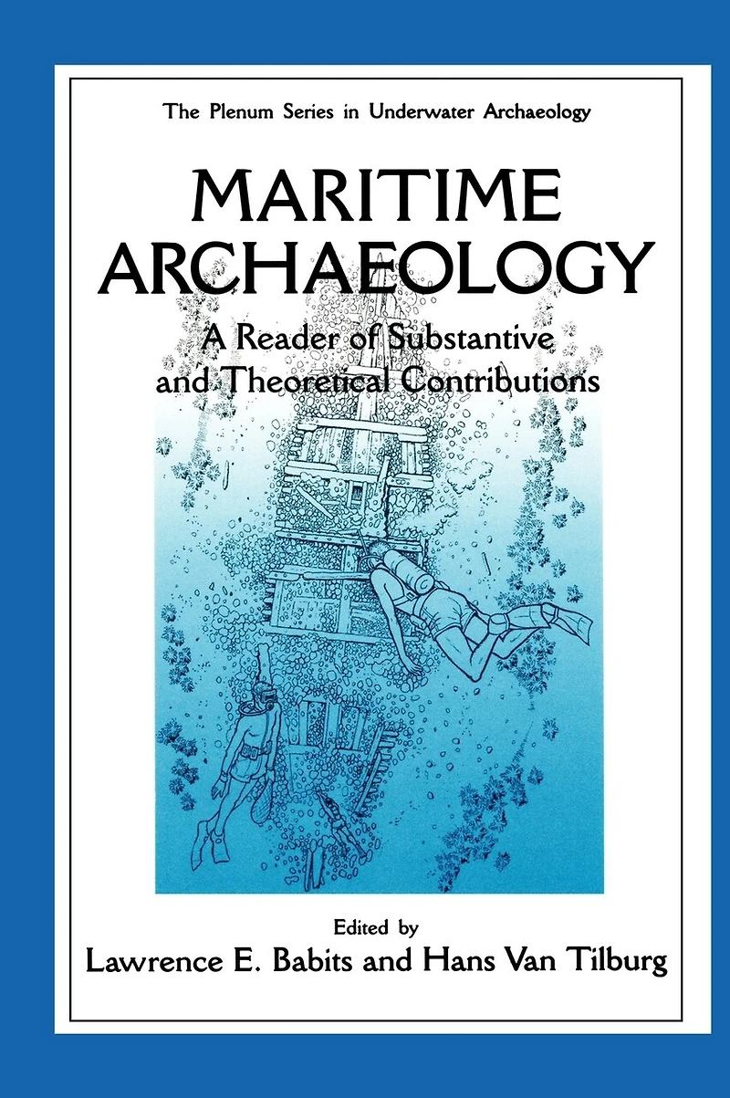 Maritime Archaeology: A Reader of Substantive and Theoretical Contributions