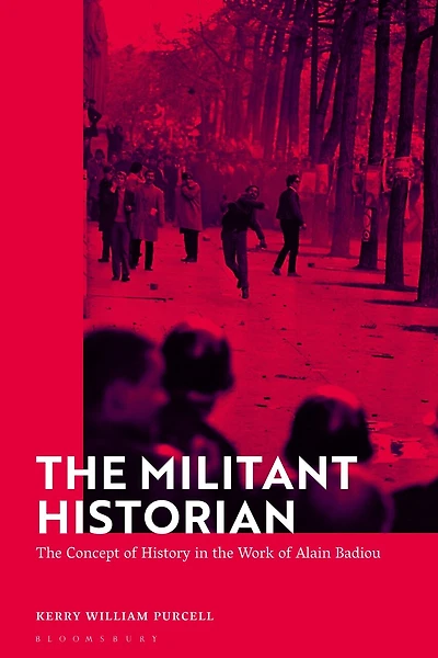 The Militant Historian: The Concept of History in the Work of Alain Badiou