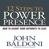 12 Steps to Power Presence Lib/E: How Exert Your Authority Lead