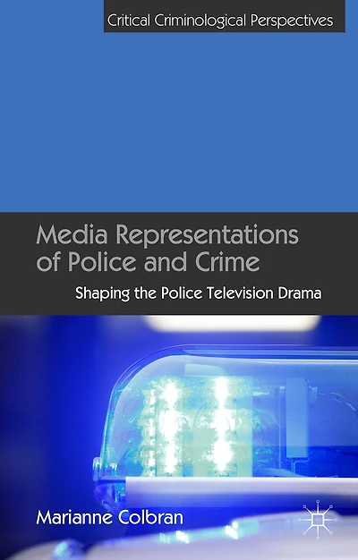 Media Representations of Police and Crime: Shaping the Television Drama