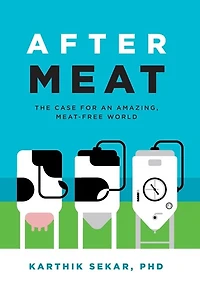 After Meat: The Case For An Amazing, Meat-free World