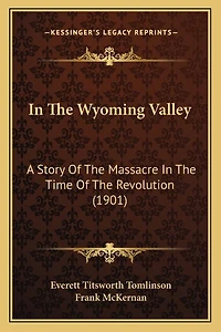 In The Wyoming Valley: A Story Of The Massacre In The Time Of The Revolution (1901)