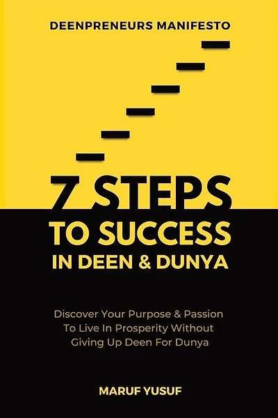 7 Steps To Success In Deen & Dunya for Muslim Entrepreneurs & Professionals