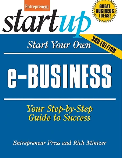 Start Your Own e-Business: Your Step-by-step Guide To Success