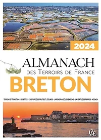 Almanach breton 2024: terroir et tradition, recettes, l'histoire des fruits et légumes, jardiner avec les saisons, la vertu des pierres, agenda