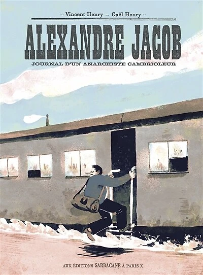 Alexandre Jacob: journal d'un anarchiste cambrioleur