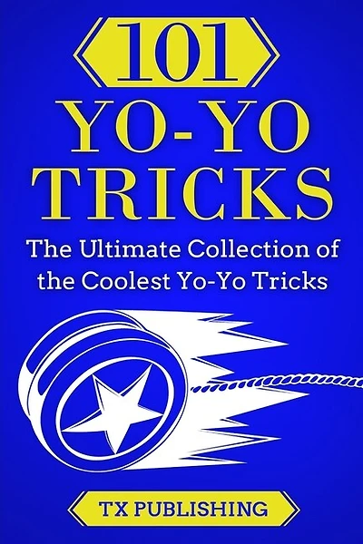 101 Yo-yo Tricks: The Ultimate Collection Of The Coolest Yo-yo Tricks