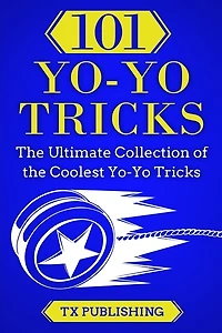 101 Yo-yo Tricks: The Ultimate Collection Of The Coolest Yo-yo Tricks