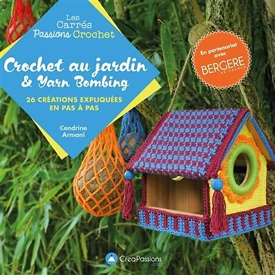 Crochet au jardin & yarn bombing: 26 créations expliquées en pas à pas