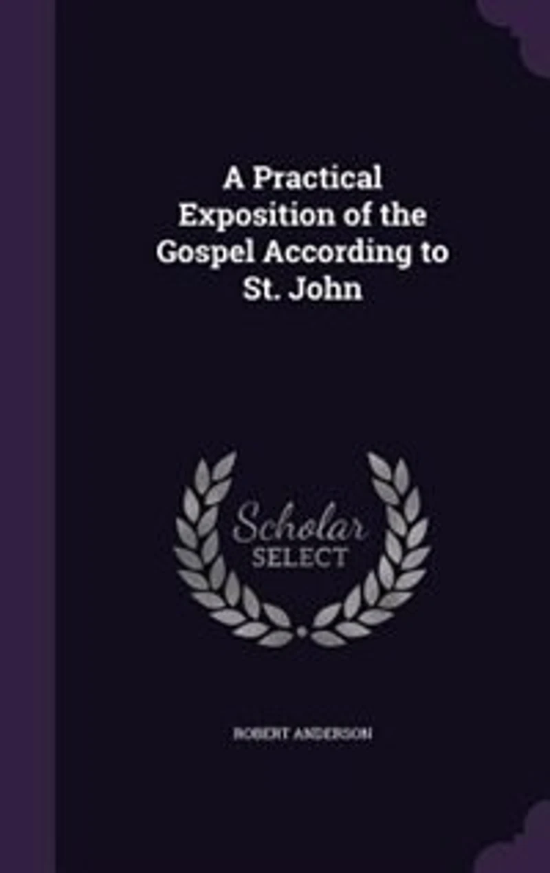 A Practical Exposition of the Gospel According to St. John