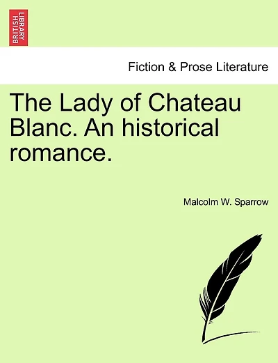 The Lady Of Chateau Blanc. An Historical Romance.