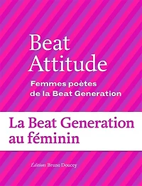Beat attitude: femmes poètes de la generation