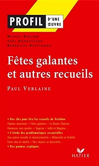 Profil - Verlaine (Paul) : Fêtes galantes et autres recueils: Analyse littéraire de l'oeuvre