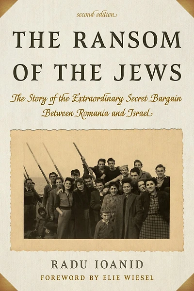 the Ransom of Jews: Story Extraordinary Secret Bargain Between Romania and Israel
