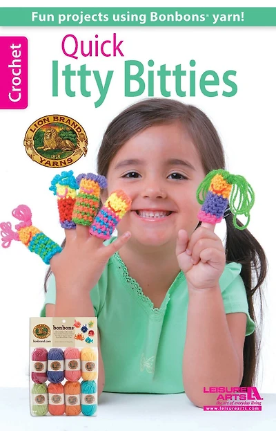 Quick Itty Bitties Crochet: Fun Projects Using Bonbons Yarn