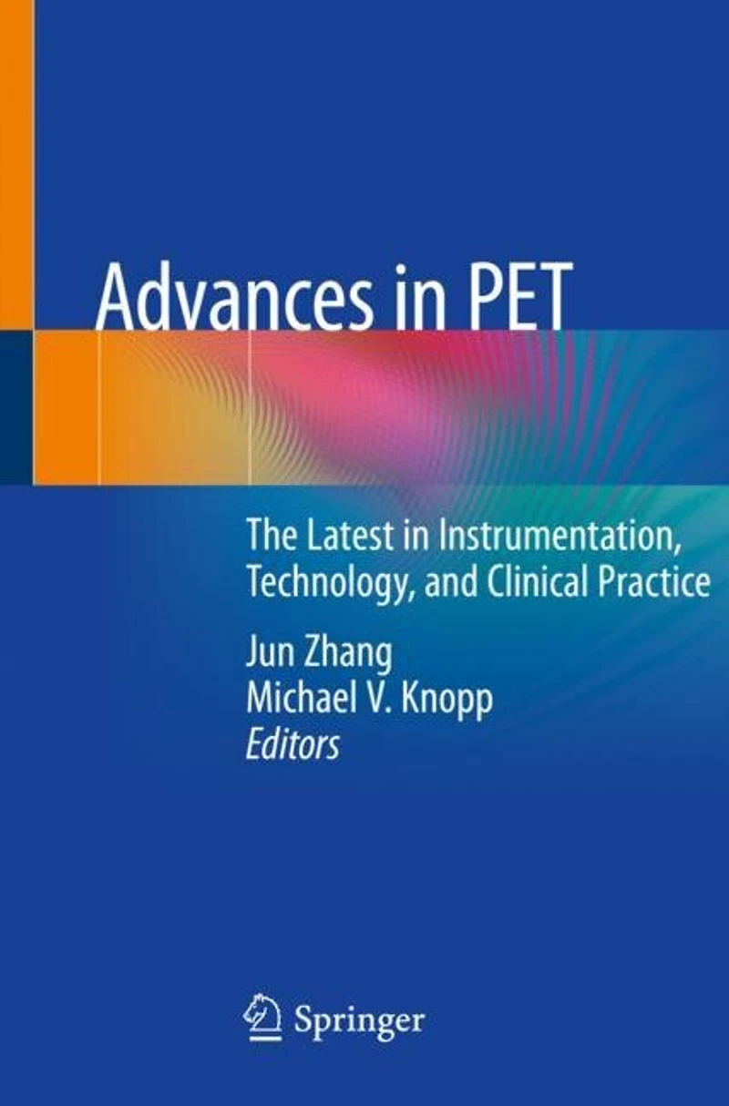 Advances PET: The Latest Instrumentation, Technology, and Clinical Practice
