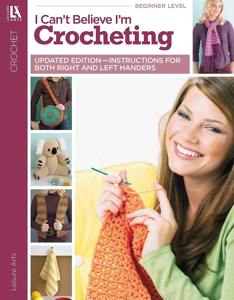 I Can't Believe I'm Crocheting!: Updated Edition—Instructions for Both Right and Left Handers