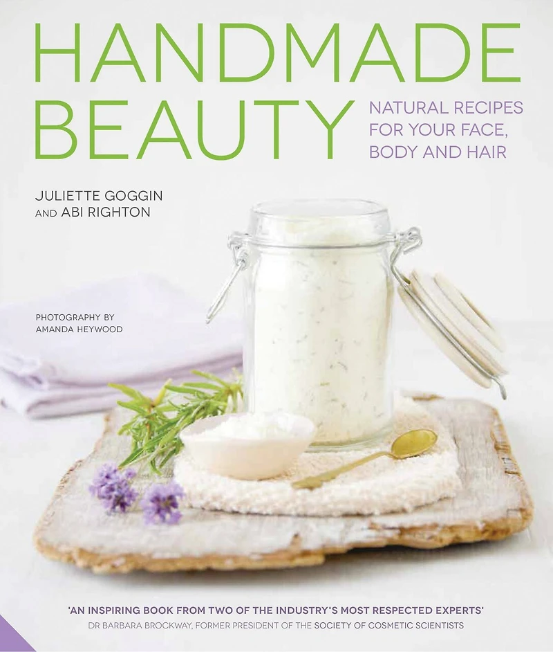 Handmade Beauty: Natural Recipes For Your Face, Body And Hair