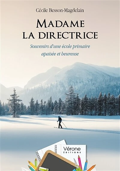 Madame la directrice: Souvenirs d'une école primaire apaisée et heureuse