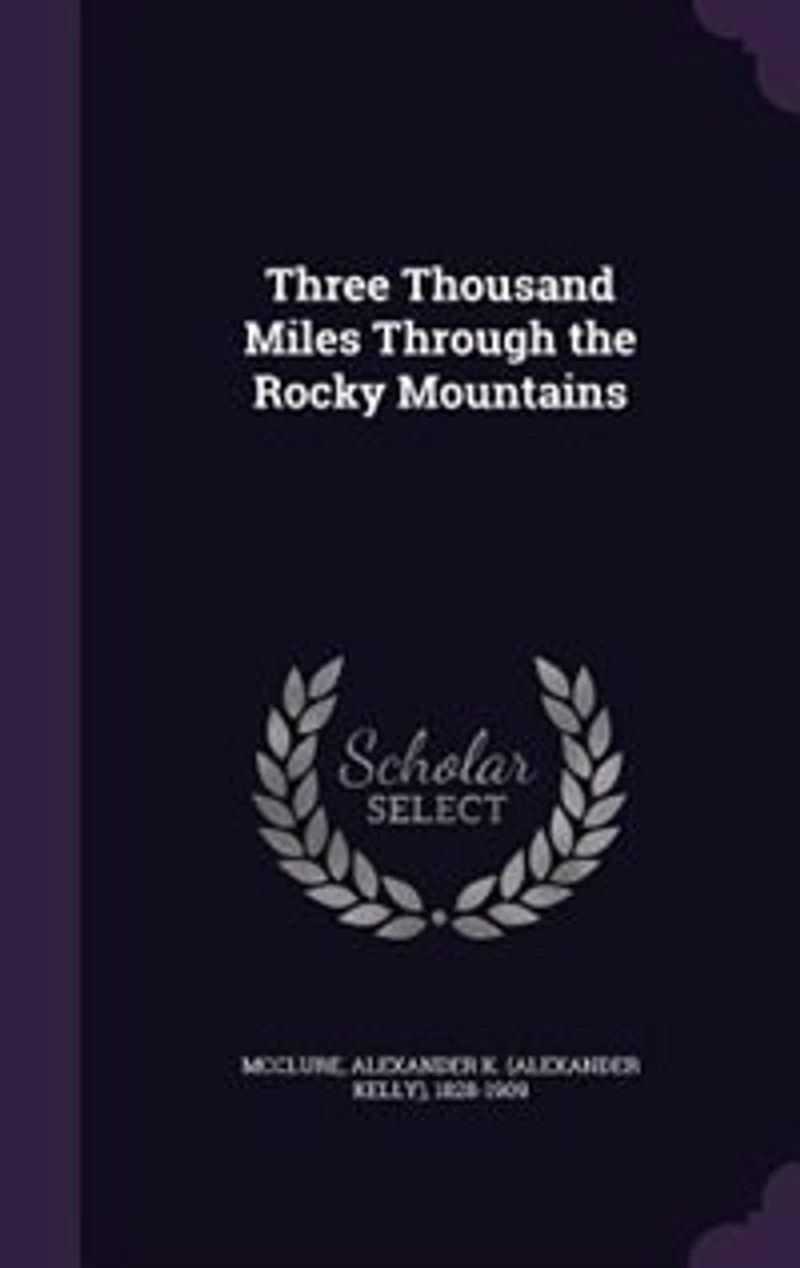 Three Thousand Miles: Through the Rocky Mountains (Classic Reprint)