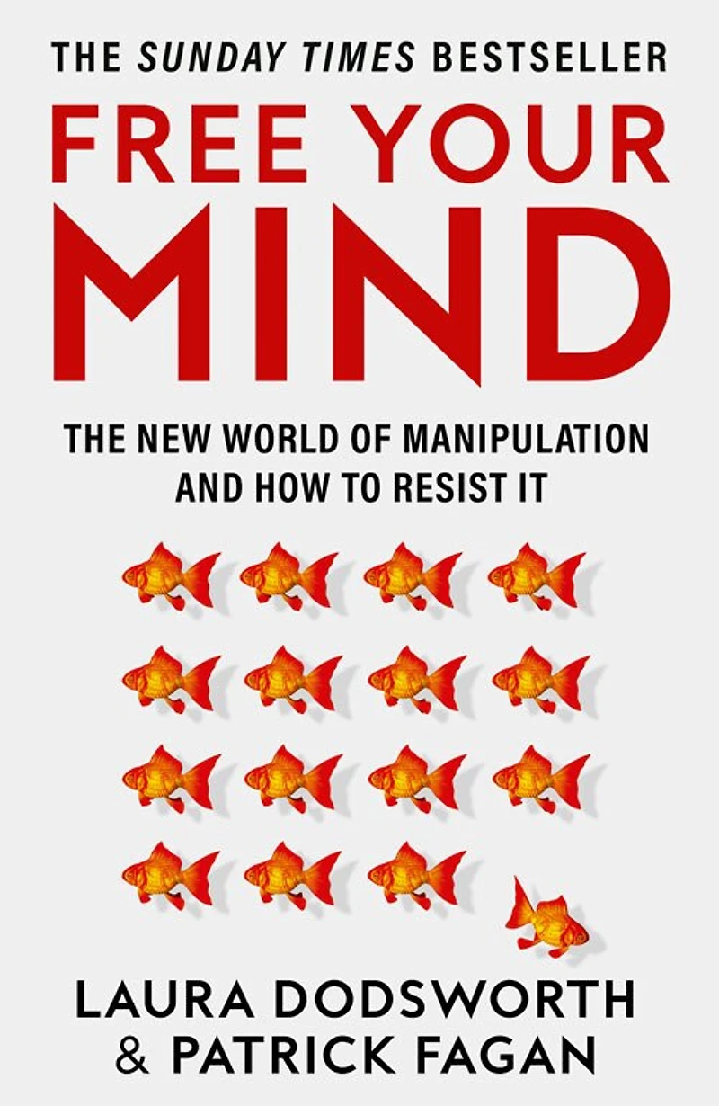 Free Your Mind: The new world of manipulation and how to resist it