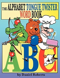 The Abc Tongue Twister Word Book