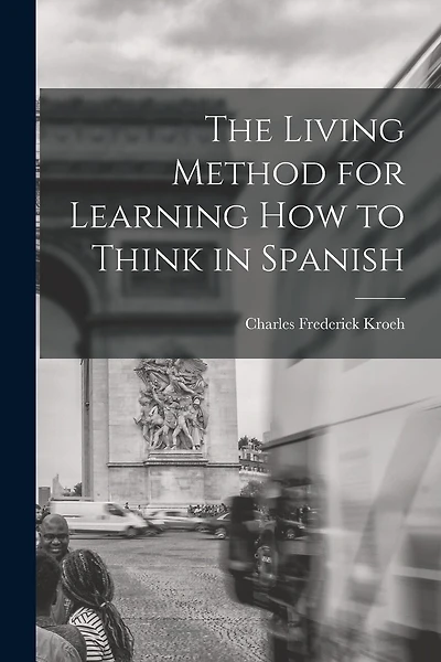 The Living Method for Learning How to Think in Spanish