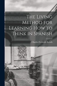 The Living Method for Learning How to Think in Spanish