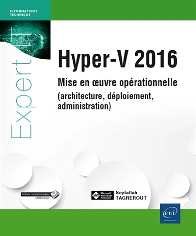 Hyper-V 2016: mise en oeuvre opérationnelle (architecture, déploiement, administration)