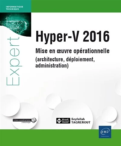 Hyper-V 2016: mise en oeuvre opérationnelle (architecture, déploiement, administration)