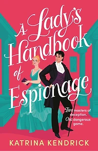 A Lady's Handbook of Espionage: brand-new spicy, historical romance about two spies and one dangerous game...