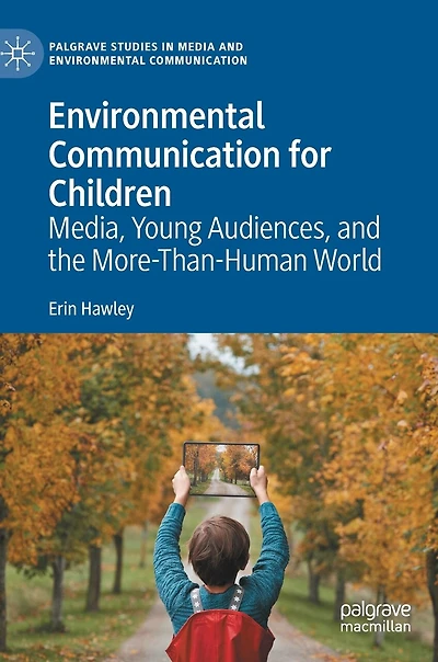 Environmental Communication for Children: Media, Young Audiences, and the More-Than-Human World