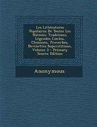 Les Littératures Populaires De Toutes Les Nations: Traditions, Légendes Contes, Chansons, Proverbes, Devinettes Superstitions, Volume 3