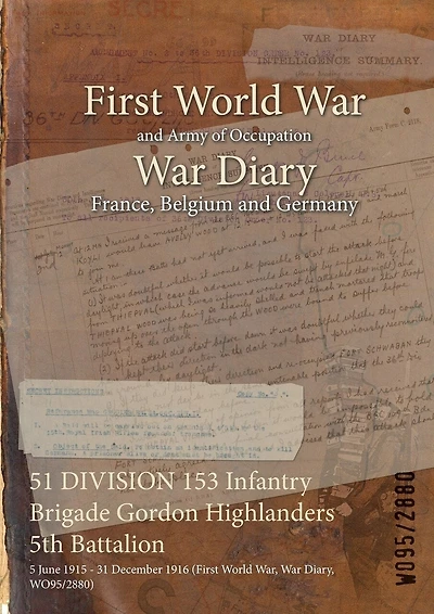 51 DIVISION 153 Infantry Brigade Gordon Highlanders 5th Battalion: 5 June 1915 - 31 December 1916 (First World War, War Diary, WO95/2880)