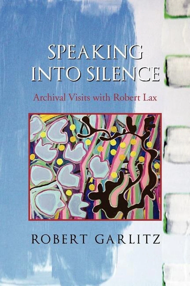 Speaking Into Silence: Archival Visits with Robert Lax