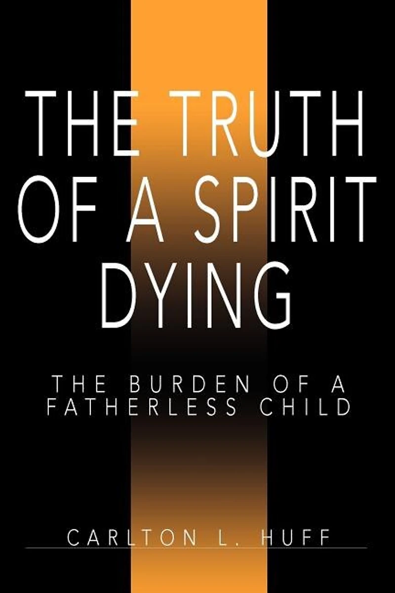 The Truth of a Spirit Dying: The Burden of a Fatherless Child