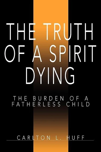 The Truth of a Spirit Dying: The Burden of a Fatherless Child