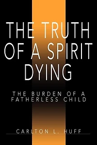 The Truth of a Spirit Dying: The Burden of a Fatherless Child