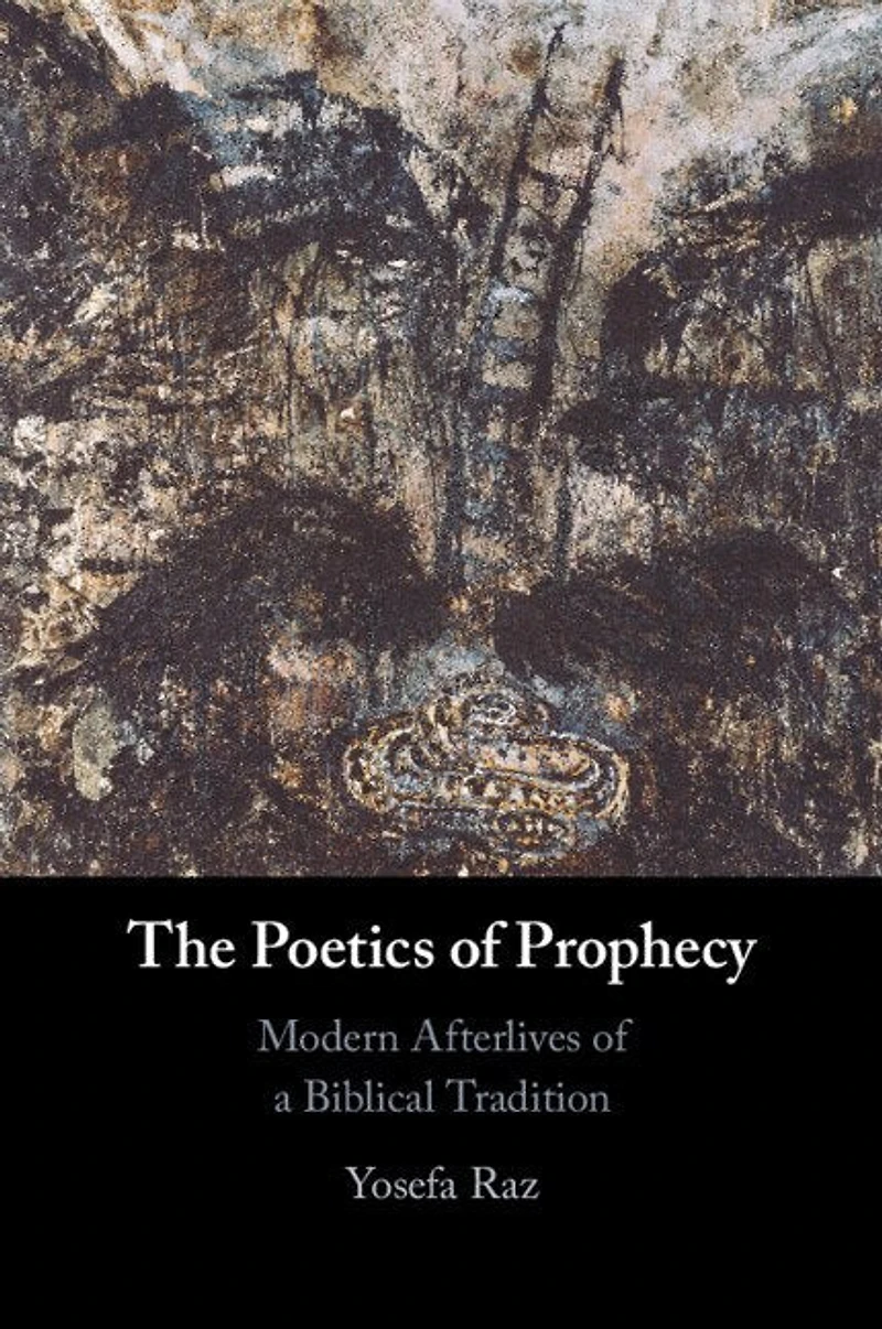 The Poetics of Prophecy: Modern Afterlives a Biblical Tradition