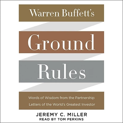 Warren Buffett's Ground Rules: Words Of Wisdom From The Partnership Letters World's Greatest Investor